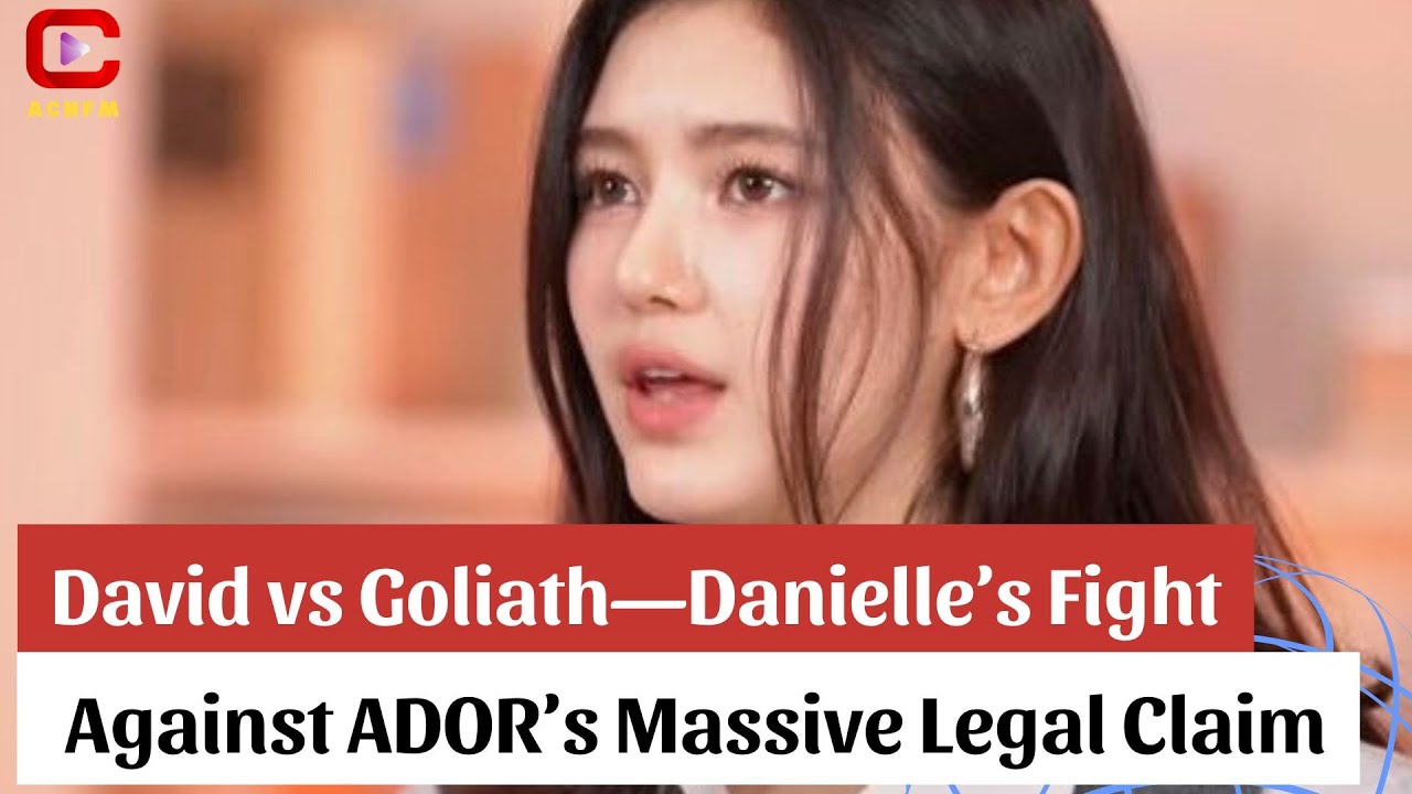 David vs Goliath—Danielle’s Fight Against ADOR’s Massive Legal Claim -  ACNFM News