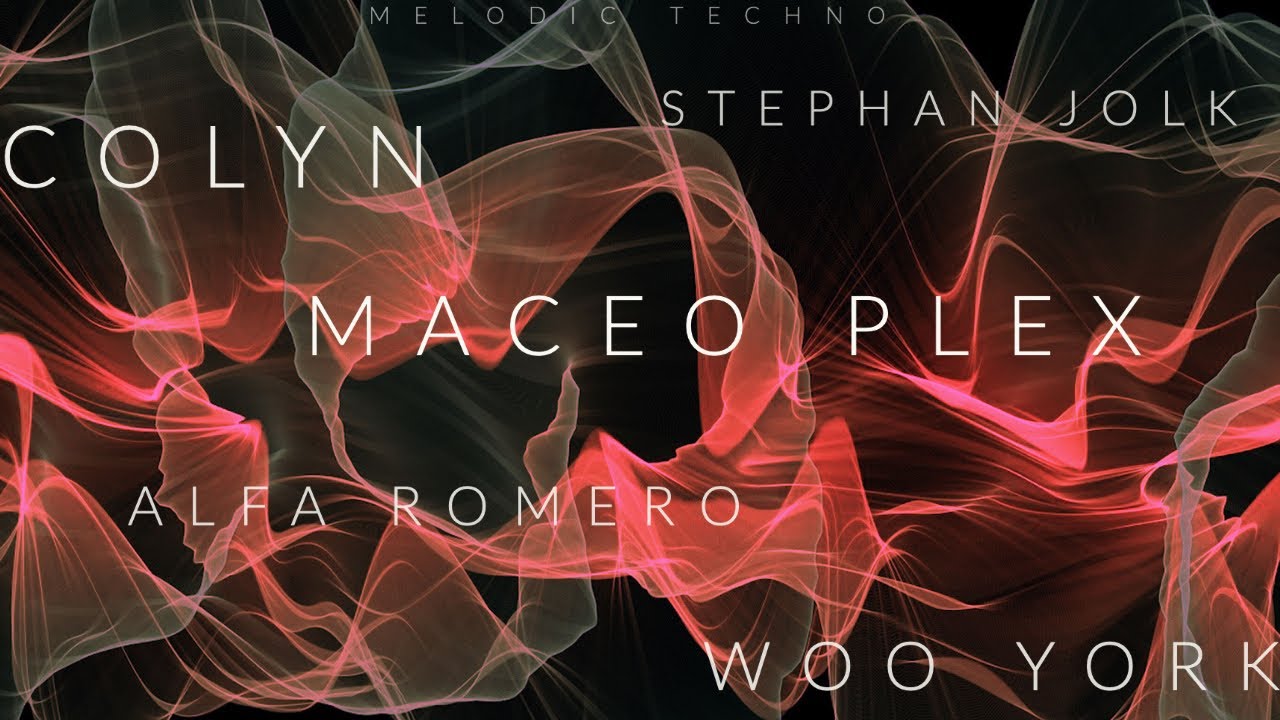 Melodic Techno Vol.10 - Colyn - Maceo Plex - Stephan Jolk - Woo York - Alfa Romero