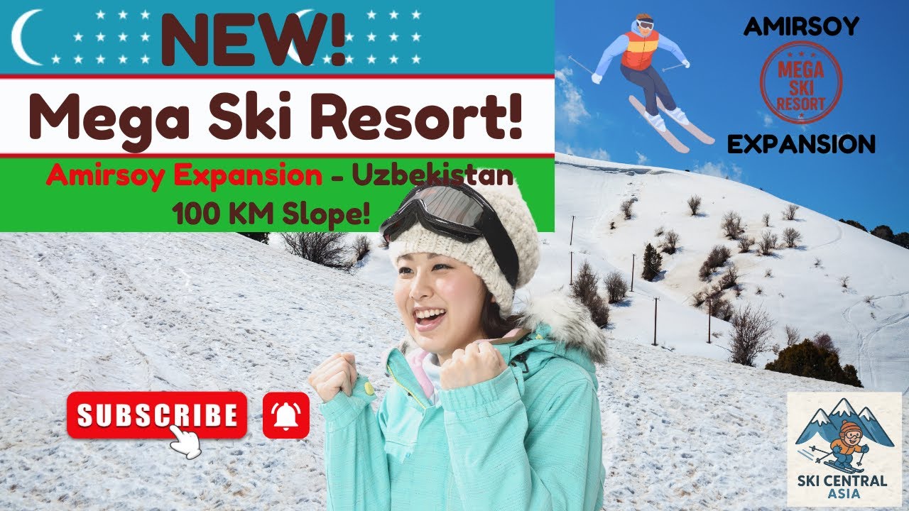 The Amirsoy Expansion Project - Uzbekistan's Plan for a Mega Ski Resort