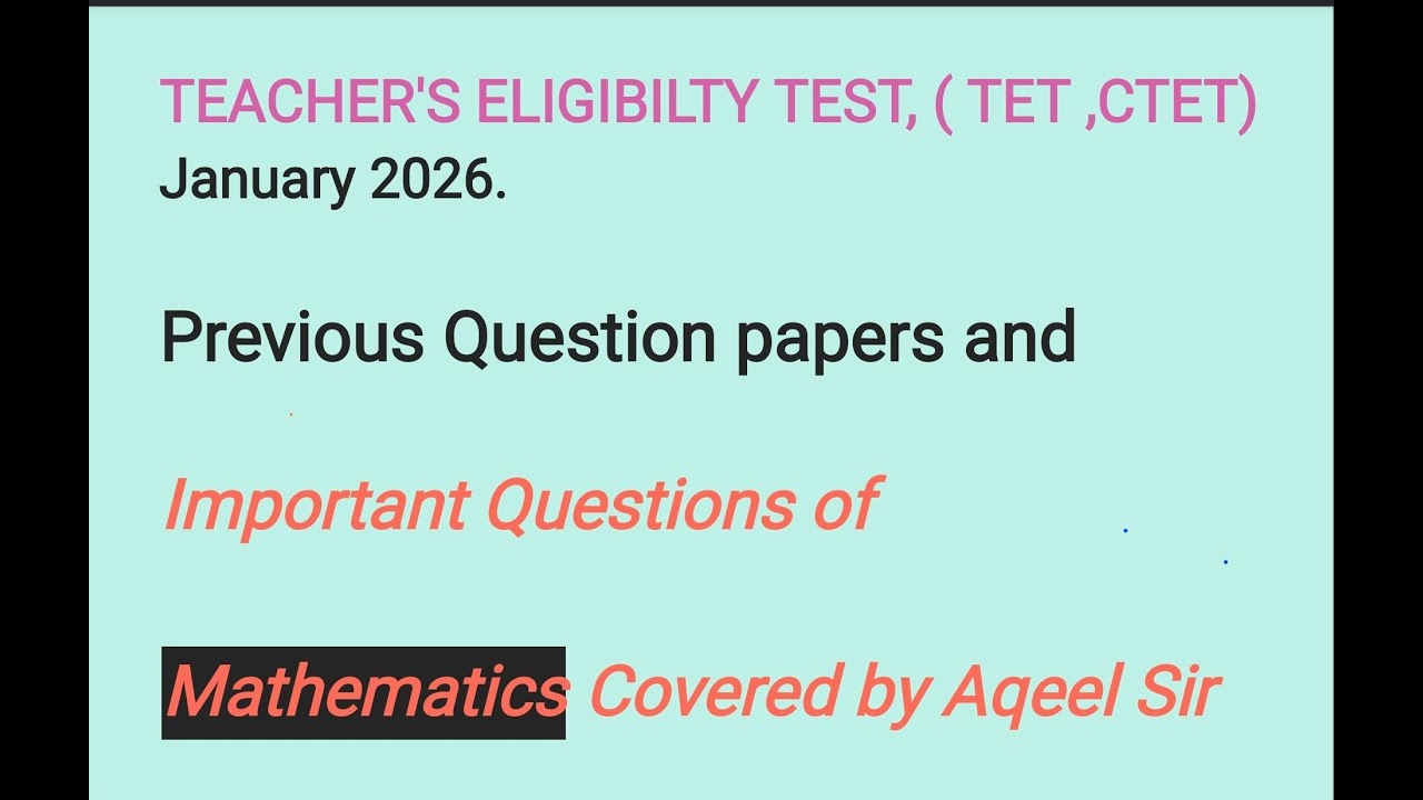 TEACHER'S ELIGIBILTY TEST, ( TET ,CTET) Previous Questions & Important Questions of  Maths Solved
