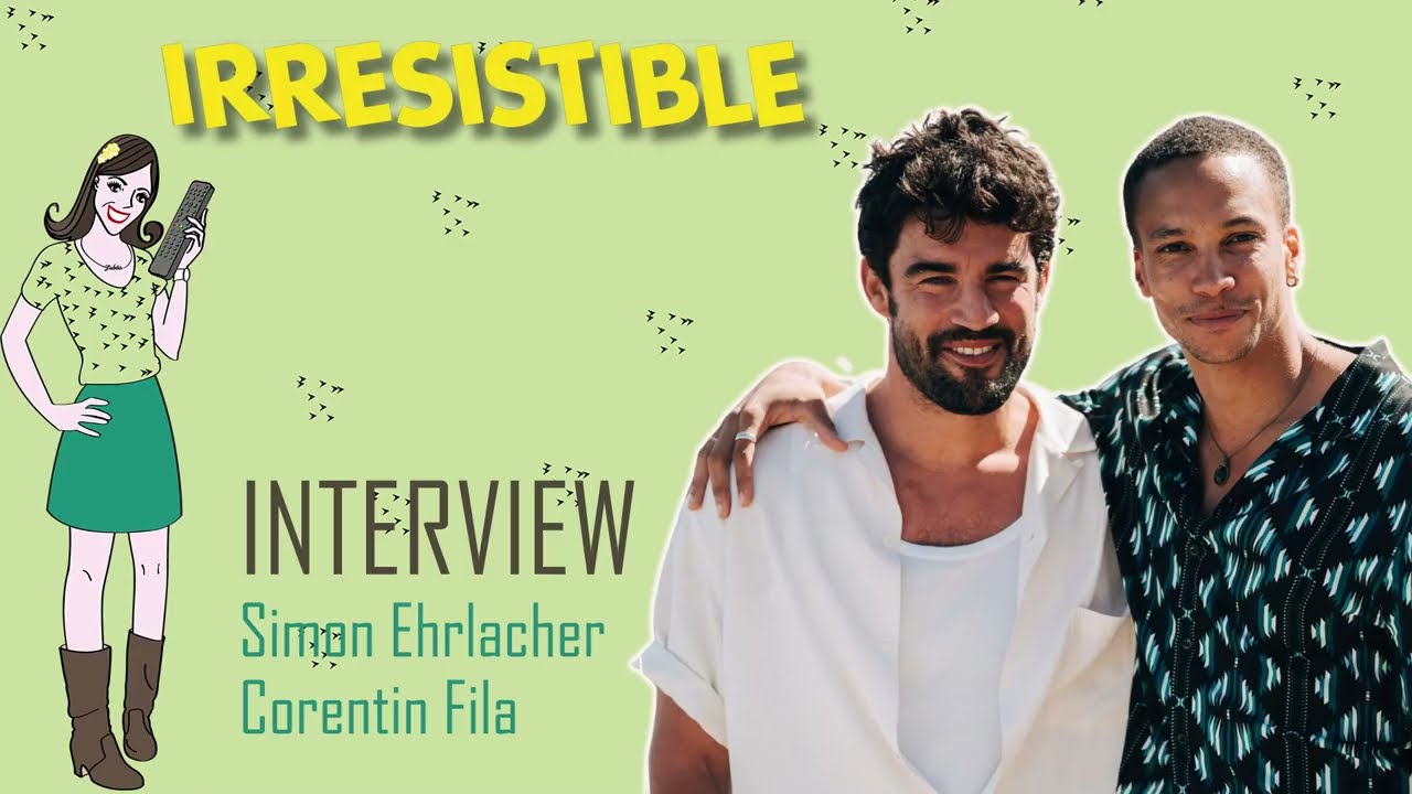IRR&Eacute;SISTIBLE : interview Simon Ehrlacher & Corentin Fila