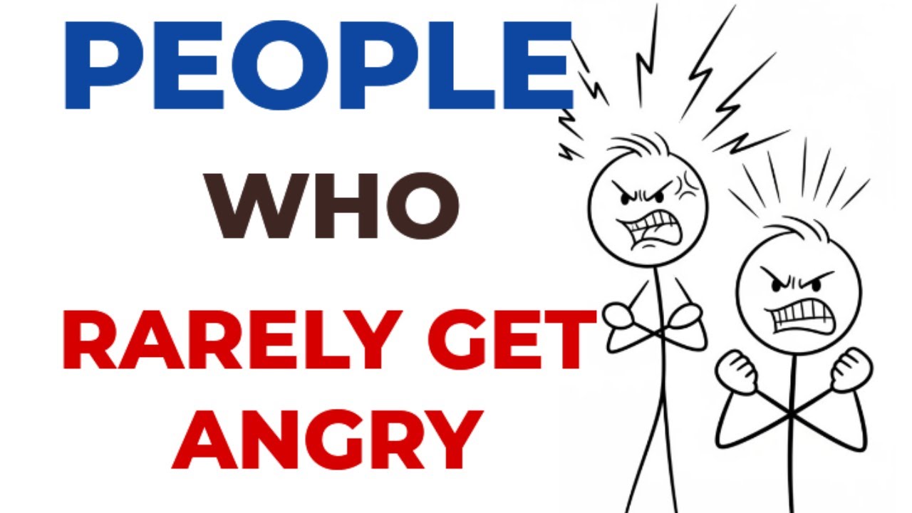PEOPLE WHO RARELY GET ANGRY