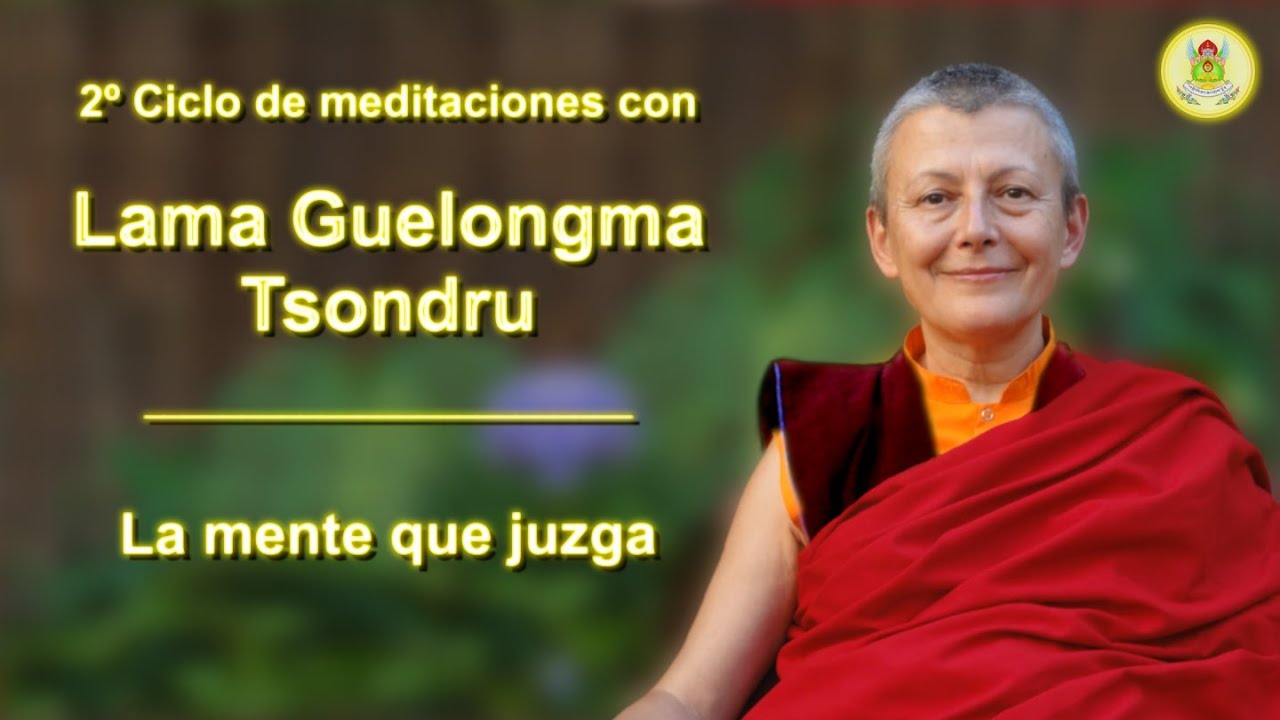 Meditación con la Lama Tsondru - (5) La mente que juzga