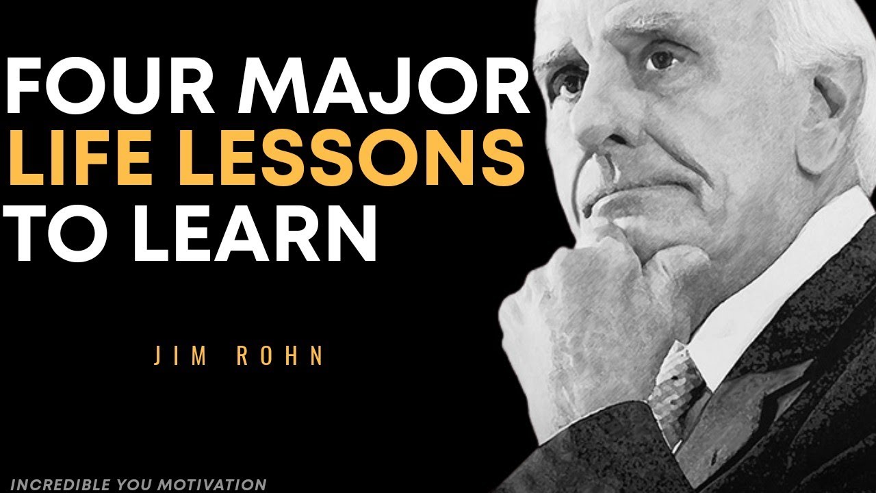 The Four Major Life Lessons from Jim Rohn | Motivational Video | Incredible You