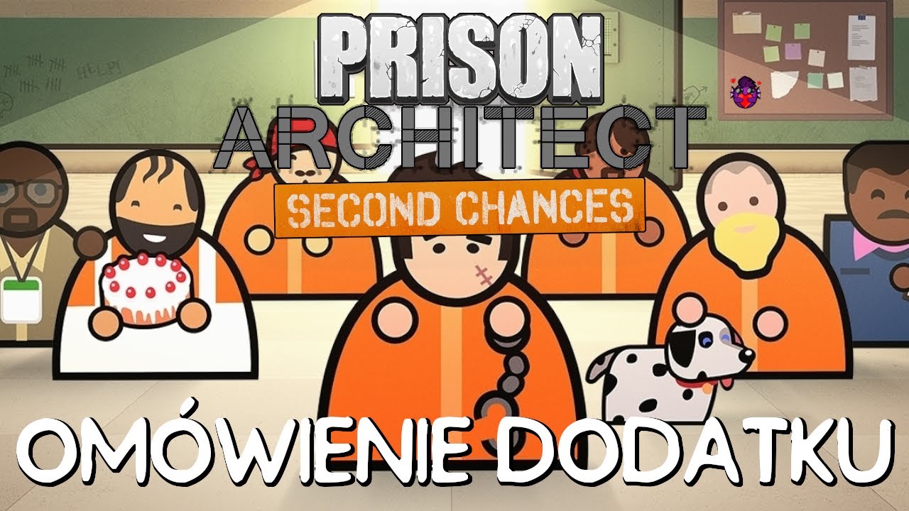 DRUGA SZANSA - OMÓWIENIE DODATKU | Prison Architect: Second Chances