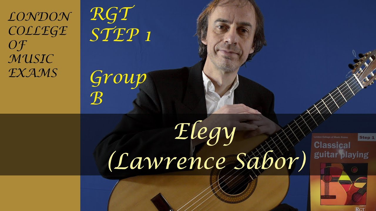Lawrence  Sabor: Elegy | RGT Classical Guitar London College Of Music Step 1