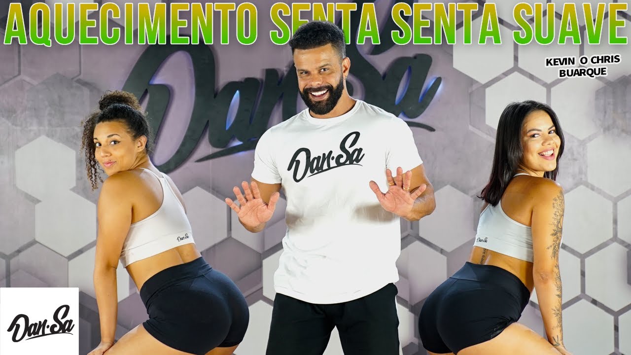 Aquecimento Senta Senta Suave - Kevin O Chris, BUARQUE - Dan-Sa / Daniel Saboya (Coreografia)