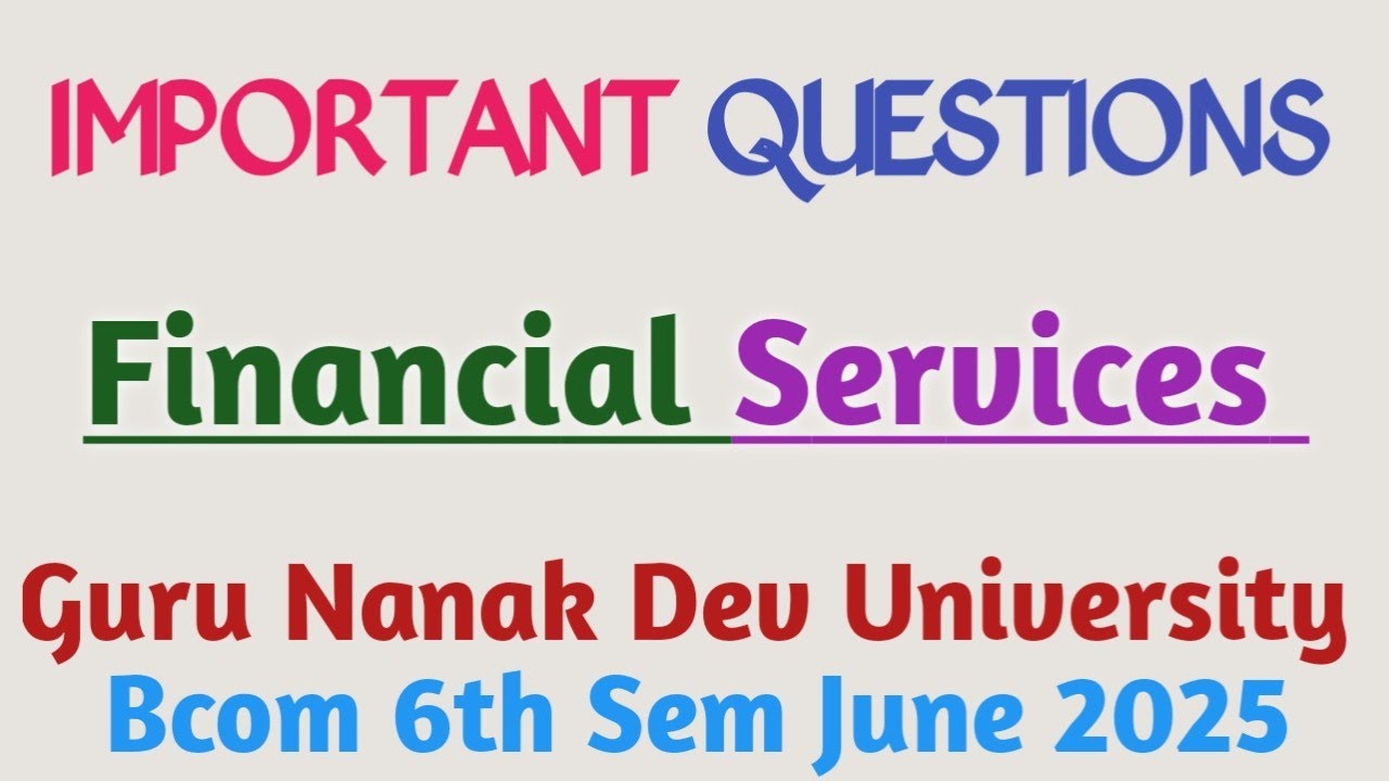 Expected Question for financial services | Guru Nanak Dev University | June 2025 Exams