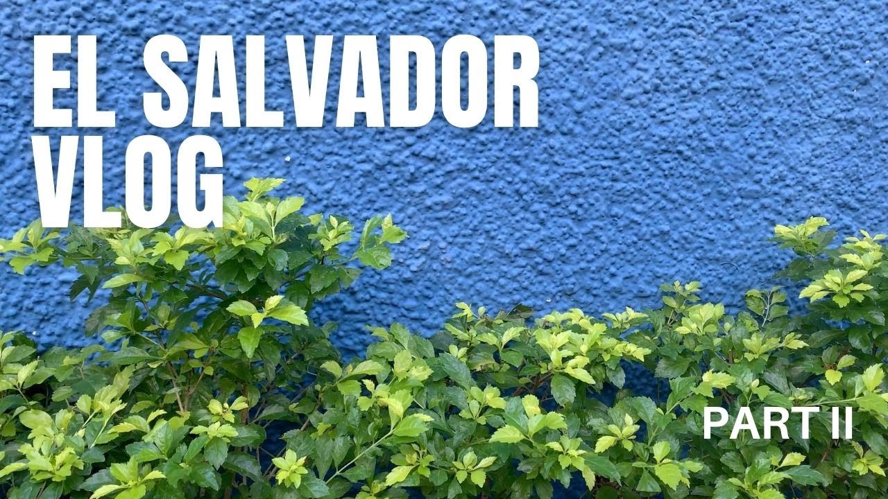 El Salvador Vlog Part 2 : A day in the life