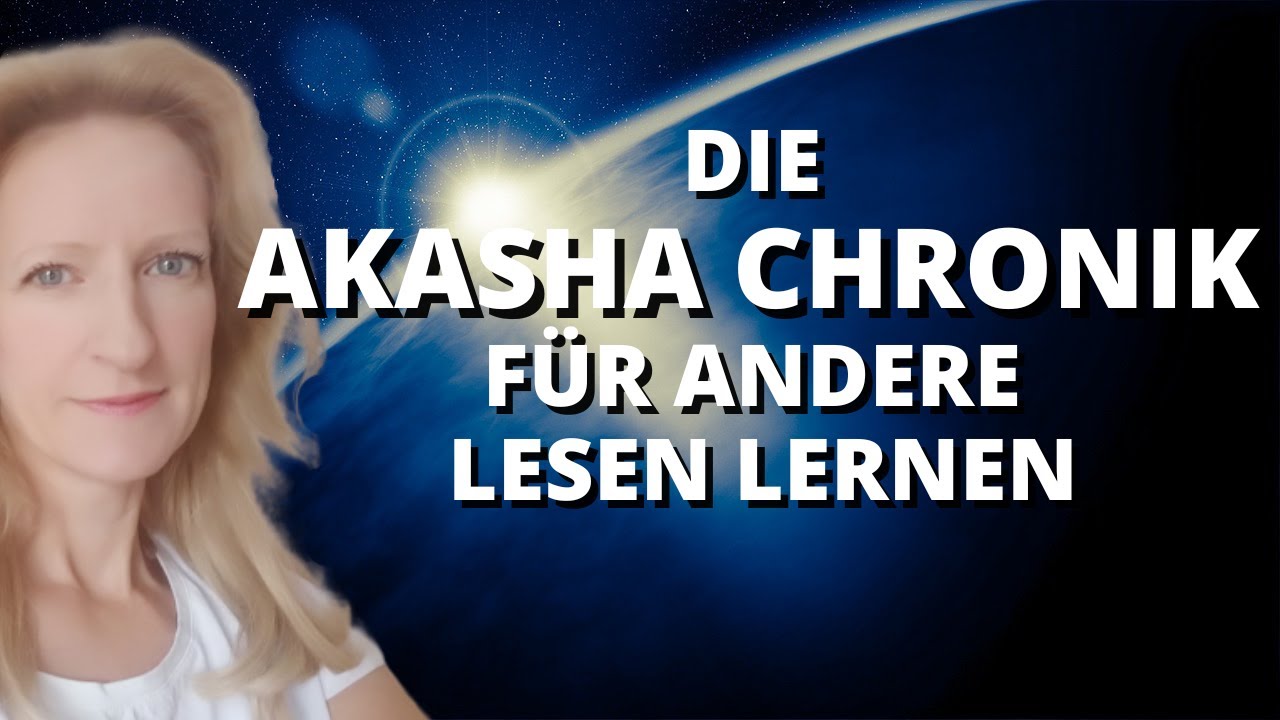 ERFOLGREICH DIE AKASHA CHRONIK ANDERER LESEN | Mel Rentmeister