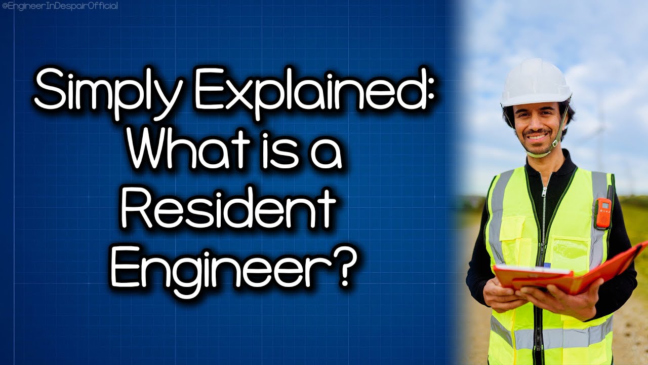 Simply Explained: What is a Resident Engineer?