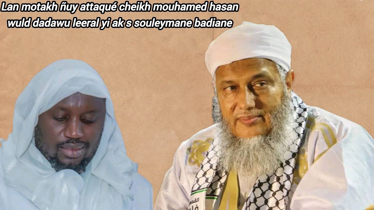Loutakh &ntilde;uy attaqu&eacute; cheikh mohamed el hassan ould dedew l&eacute;ral yi ak s souleymane badiane