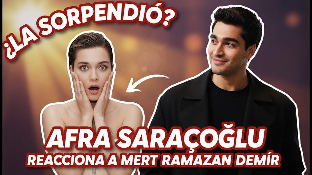¿La sorprendió Afra Saraçoğlu reacciona a lo que dijo Mert Ramazan Demir