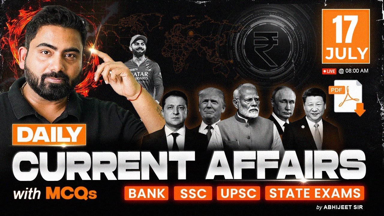 17 JULY 2025 Current Affairs | Daily Current Affairs | Bank Exams 2025 | By Abhijeet Sir