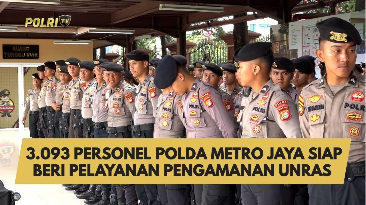 3.093 PERSONEL POLDA METRO JAYA SIAP BERI PELAYANAN PENGAMANAN UNRAS