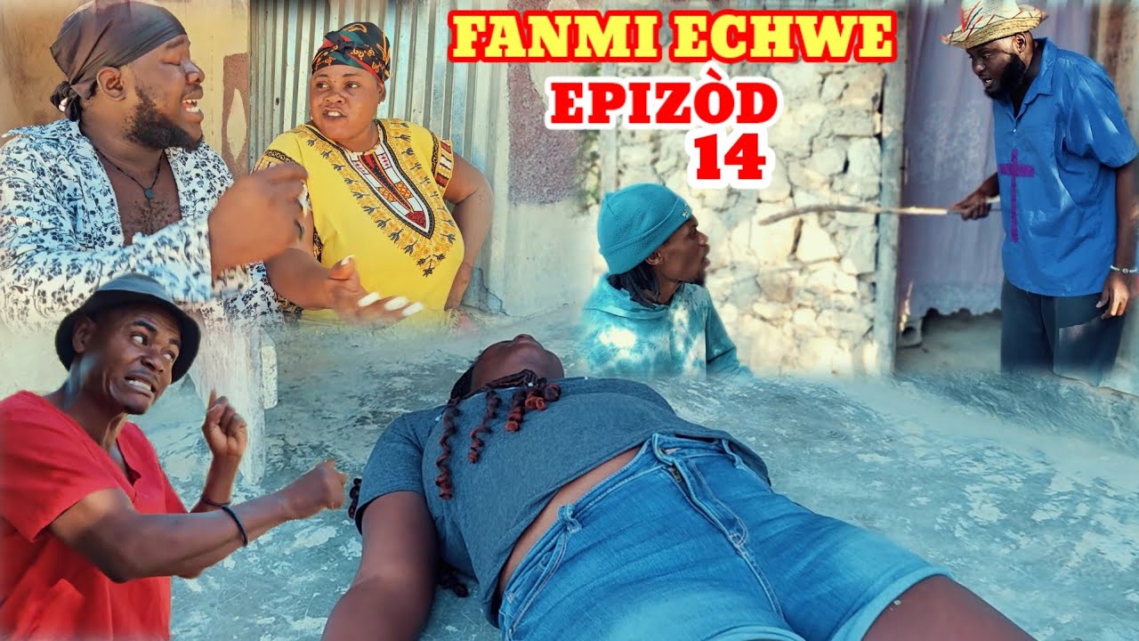 FANMI ECHWE EPIZÒD 14