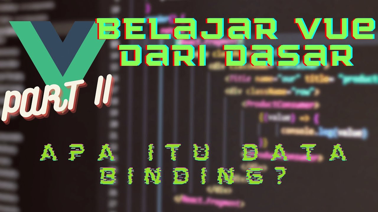Belajar VUE JS, Part 2 APA itu data binding