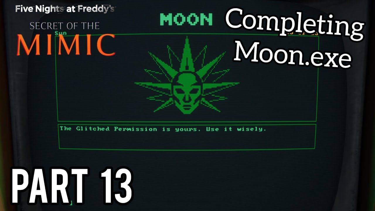 Moon.exe Completed - Part 13 | FNAF Secret of the Mimic