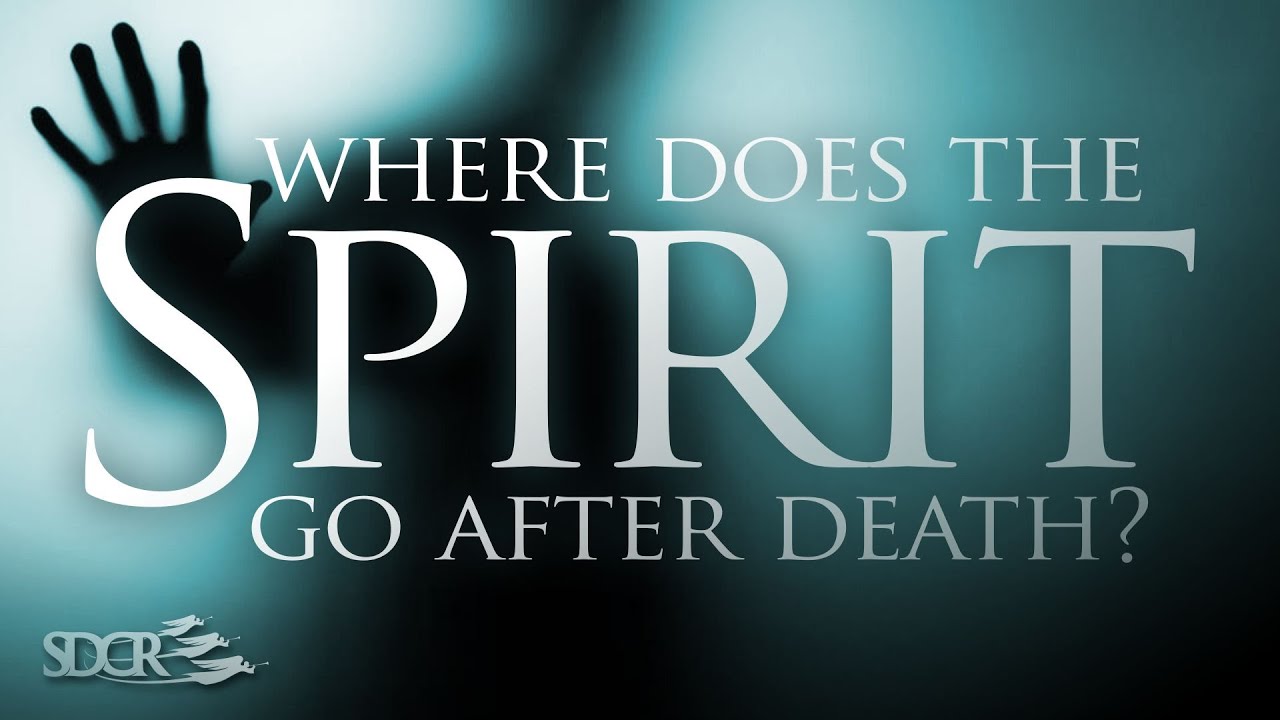 Where Does Your Spirit Go When You Die? - Dustin Butler