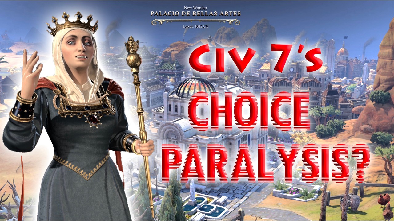 Civ 7's Choice Paralysis?