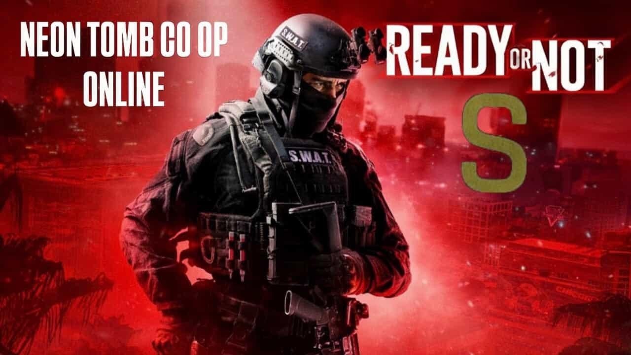 Ready Or Not - S - Rank in NEON TOMB ONLINE [ CO OP ]