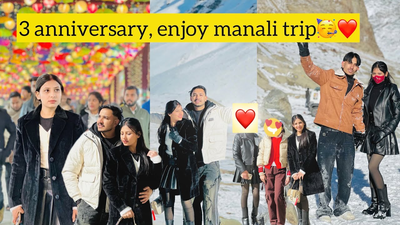3 anniversary 🥳 enjoy Manali ❄️🥶 trip, Ritik and harman ❤️￼￼ @mr_mrs_sharma659 