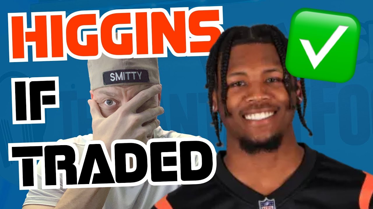 What if Tee Higgins is traded?
