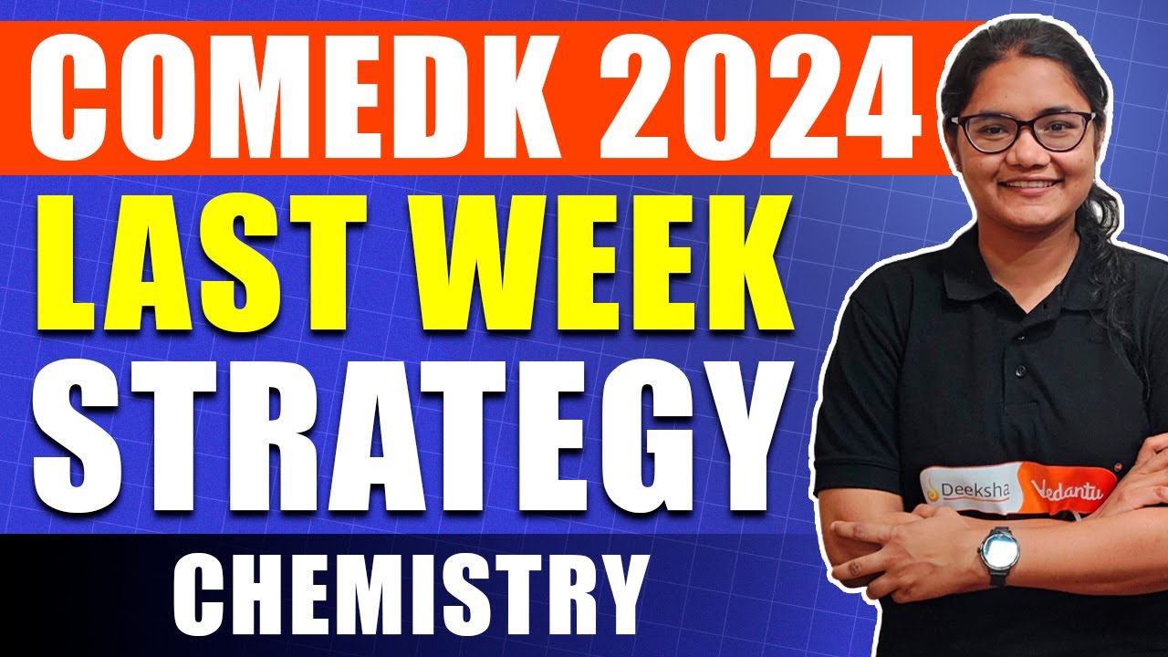 Last Week Strategy for COMEDK 2024 Chemistry Exam | Tips & Tricks for Final Preparation