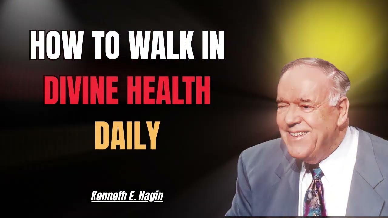 How to Walk in Divine Health Daily | Kenneth E. Hagin 2025