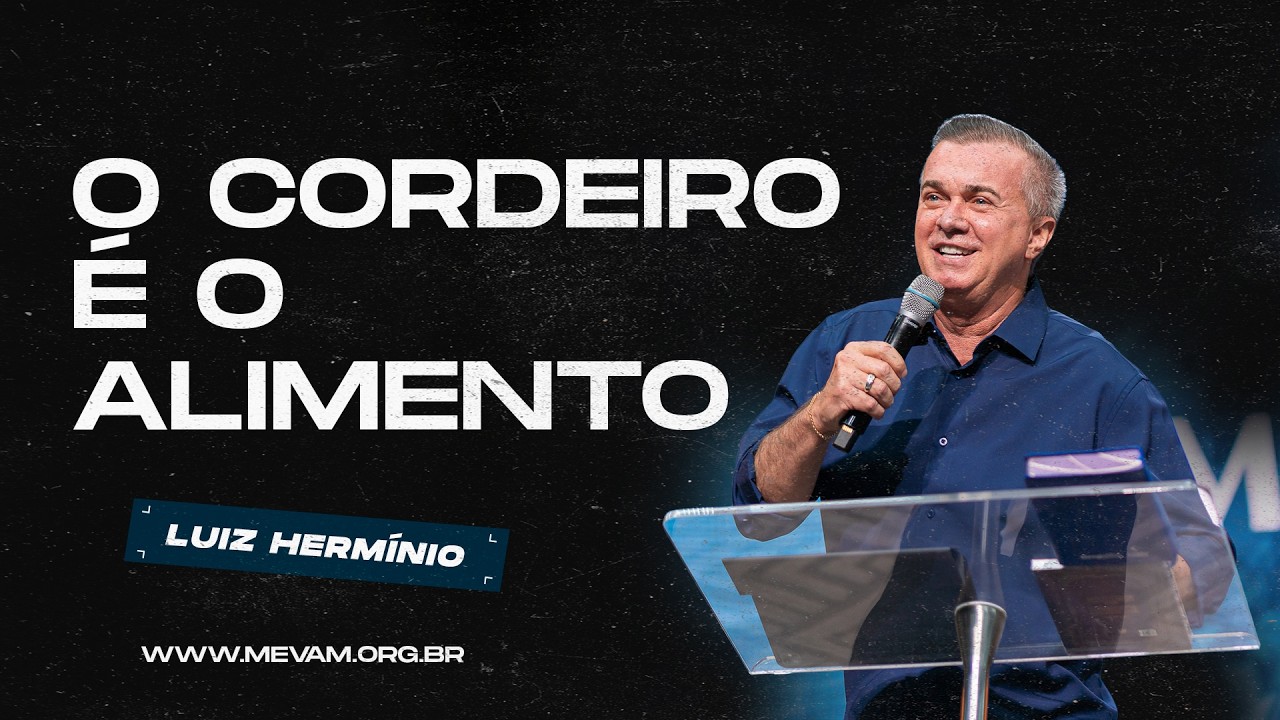 MEVAM GLOBAL | O CORDEIRO &Eacute; O ALIMENTO | Luiz Herm&iacute;nio - 20/04/2025 - Noite