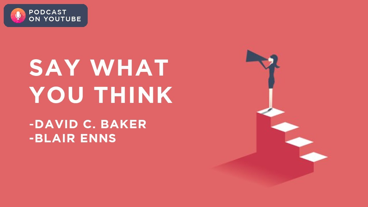 Say What You Think with David C. Baker and Blair Enns | Podcast on YouTube