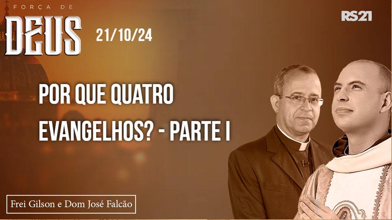 Frei Gilson e Dom José | 21/10/24 | Por que quatro Evangelhos? - parte I | Força de Deus