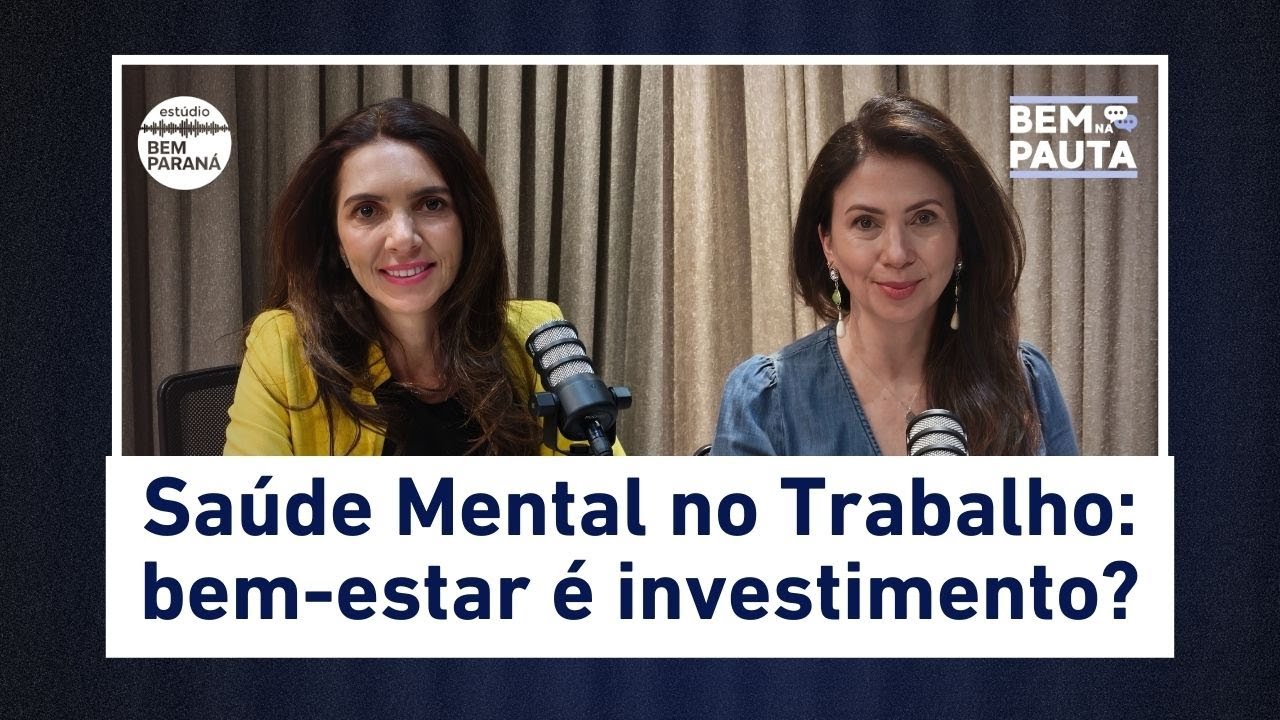 SAÚDE MENTAL NO TRABALHO: OFERECER BEM-ESTAR AS TRABALHADORES É UM INVESTIMENTO? | Bem na Pauta #5