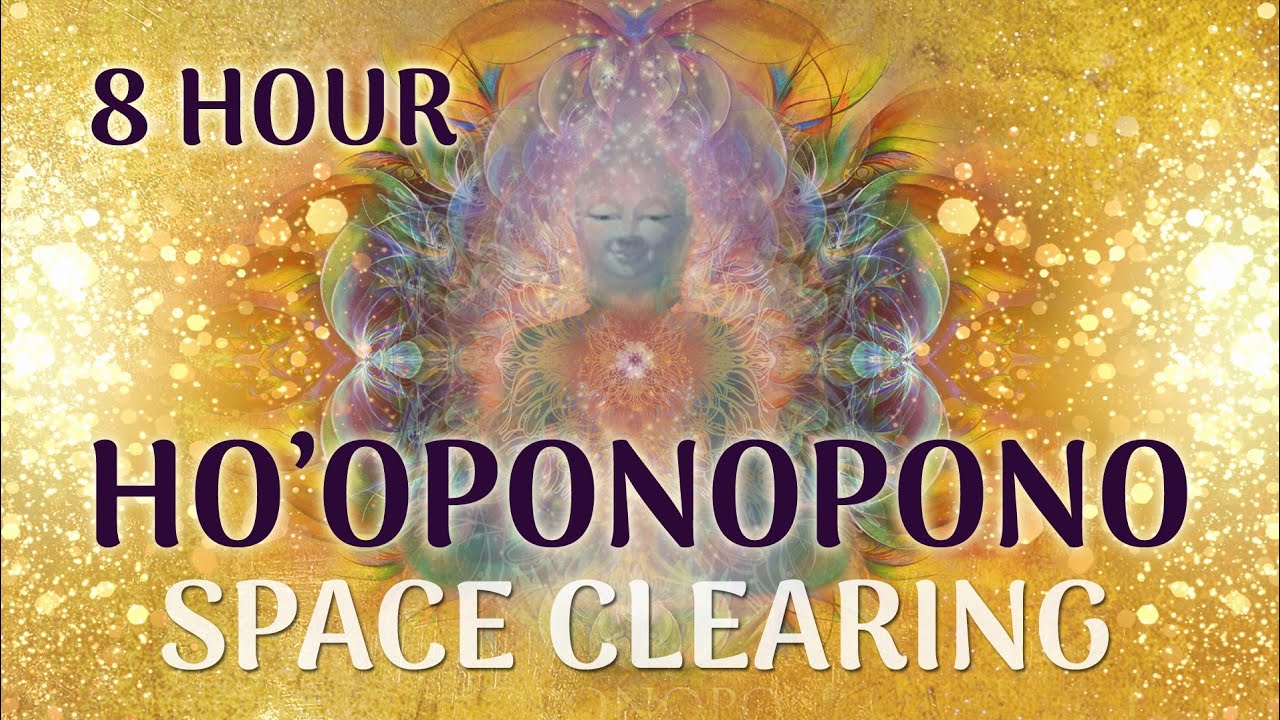 8  HOUR ALL DAY HO'OPONOPONO SPACE CLEARING | PSYCHIC PROTECTION | ENERGISE YOUR HOME