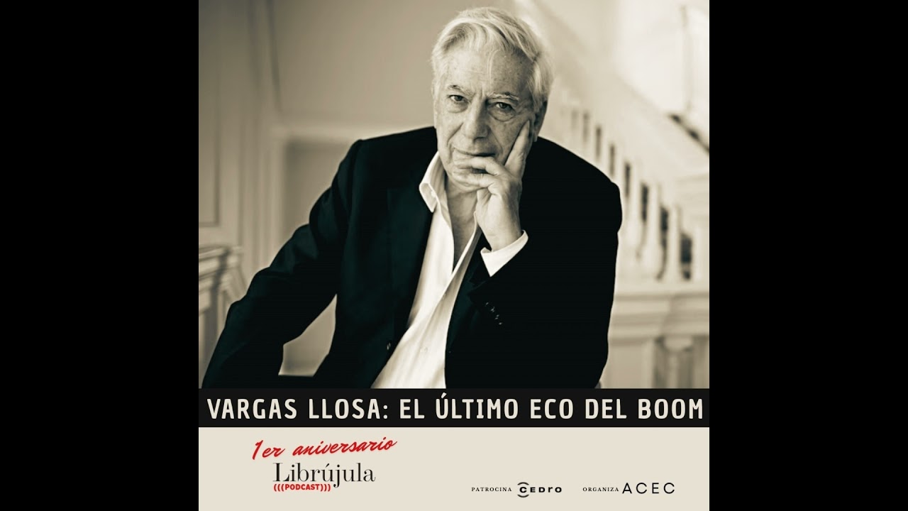 Vargas Llosa: El último eco del boom