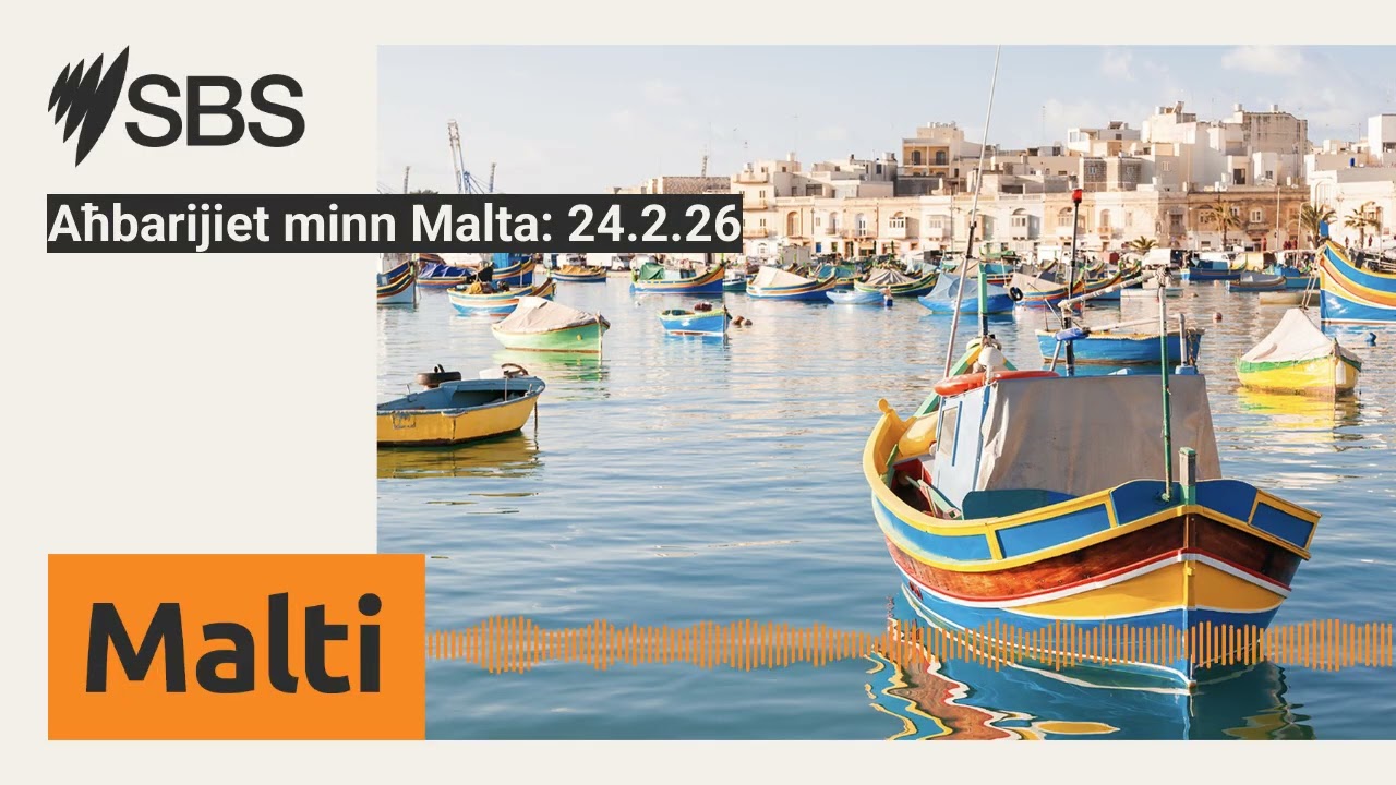 Aħbarijiet minn Malta: 24.2.26 | SBS Maltese - SBS bil-Malti