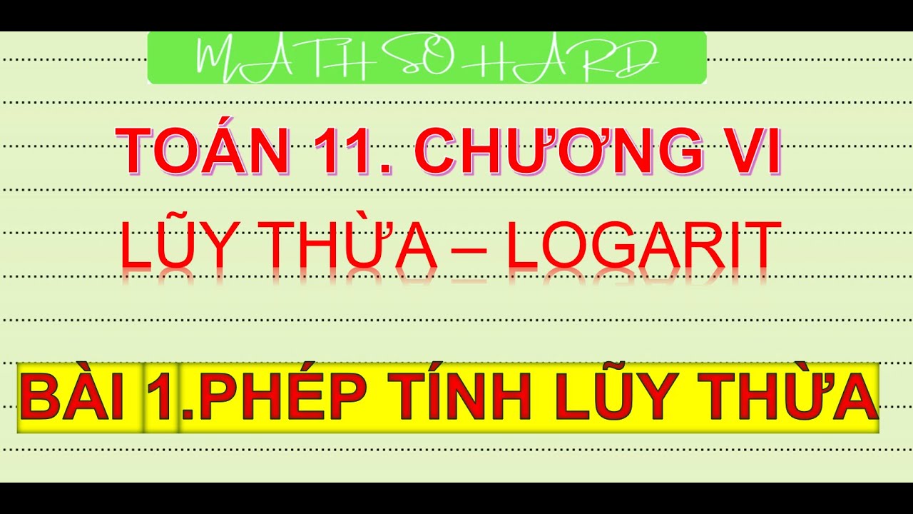 TOÁN 11  CHƯƠNG VI  LŨY THỪA VÀ LOGARIT  BÀI 1  PHÉP TÍNH LŨY THỪA