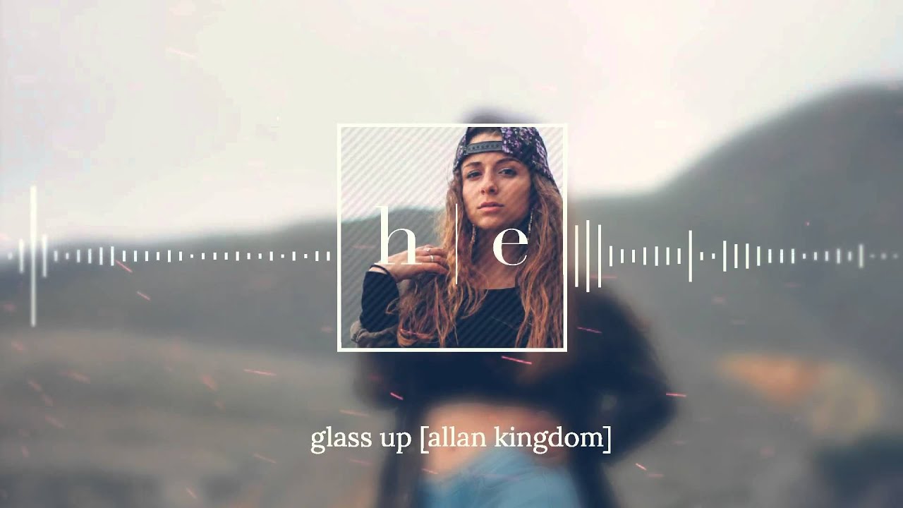 Allan Kingdom - Glass Up