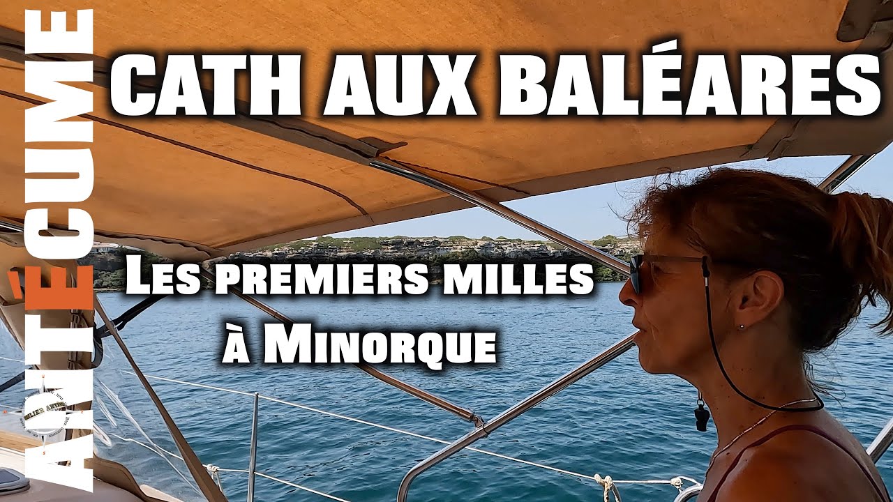 ⛵️Antécume aux Baléares Les Premiers Milles Nautique de Cath à Minorque