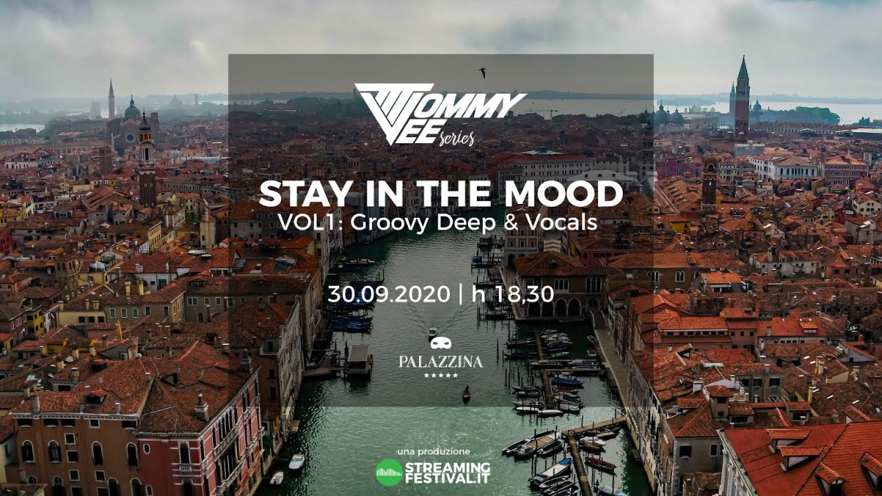 TOMMY VEE  - STAY IN THE MOOD VOL1: Deep & Vocals |Streaming Festival @Venezia