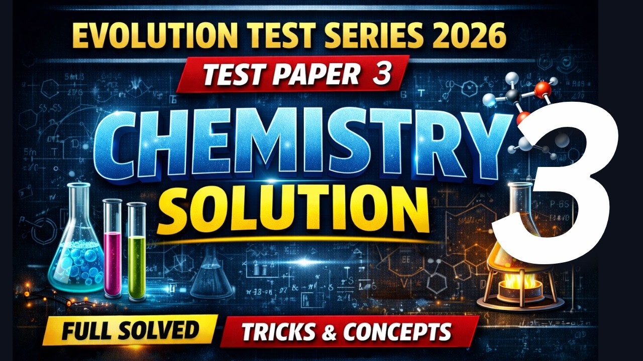 EVOLUTION TEST SERIES 2026 | TEST PAPER 3 | CHEMISTRY SOLUTION