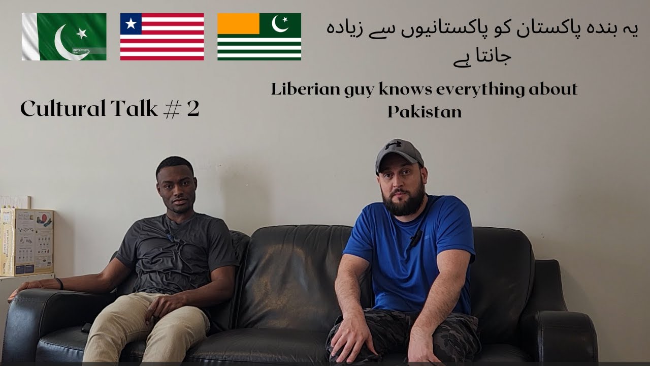 Cultural talk with a Knowledgeable Liberian guy about Pakistan