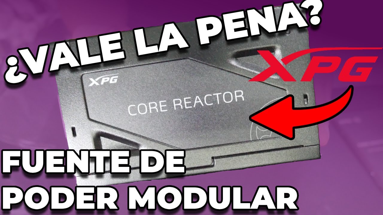 ¿Vale La Pena Una Fuente De Poder Modular? - XPG Core Reactor 750 Gold