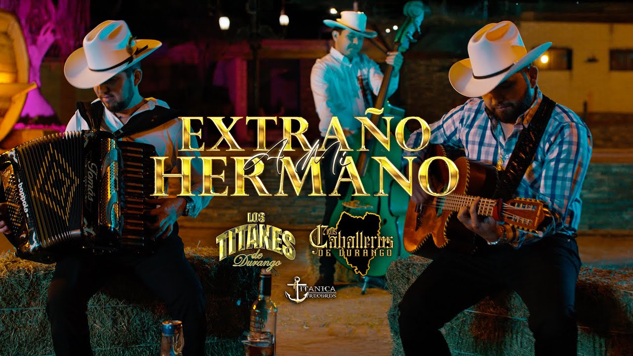 Extraño A Mi Hermano - Los Titanes De Durango & Los Caballeros De Durango