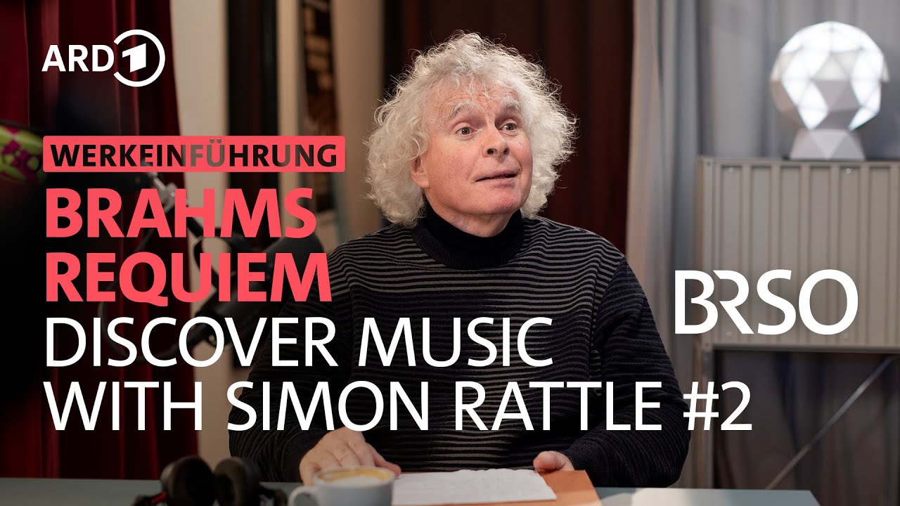 Discover Music with Simon Rattle | #2 Brahms - Requiem | BRSO & BR-Chor