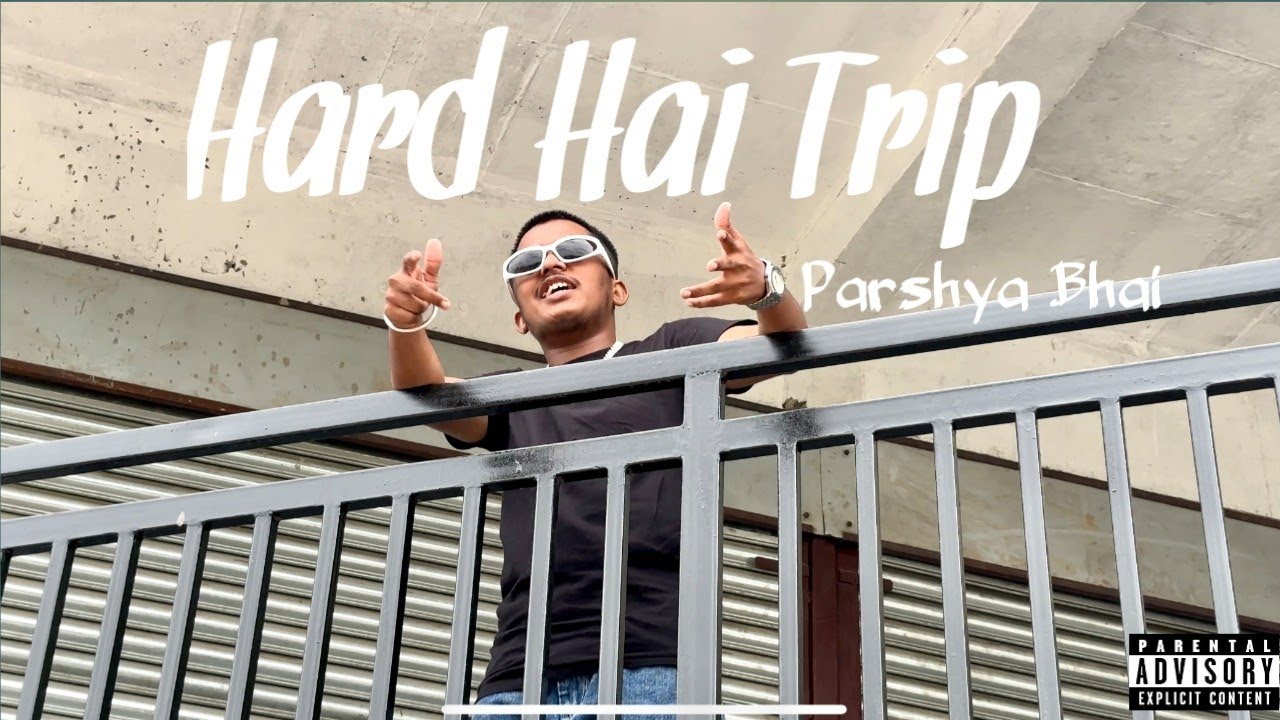 PARSHYA BHAI _ HARD HAI TRIP (Official music Video) | prod by-@sohyabhai 