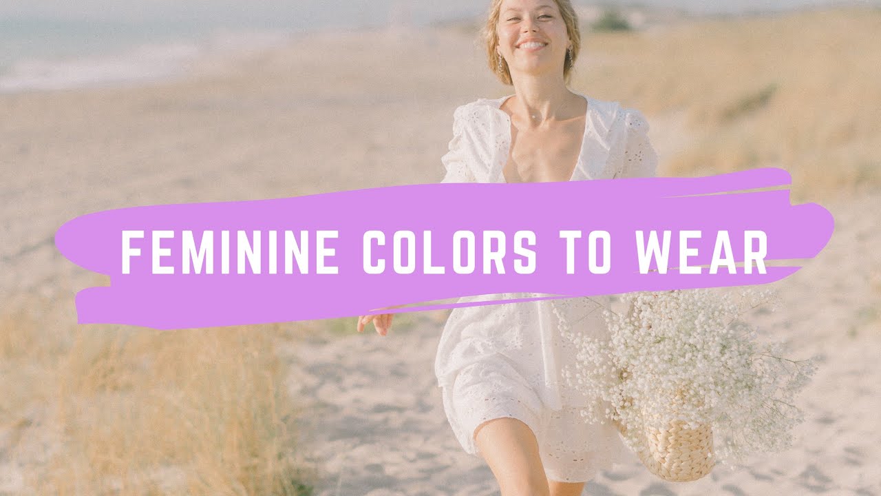 Soft Feminine Colors To Wear 💡
