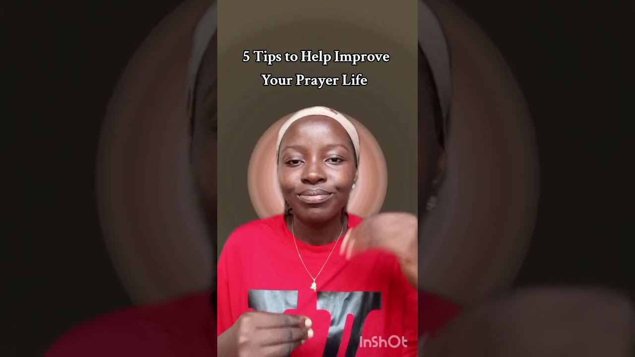 5 Tips to Help Improve Your Prayer Life