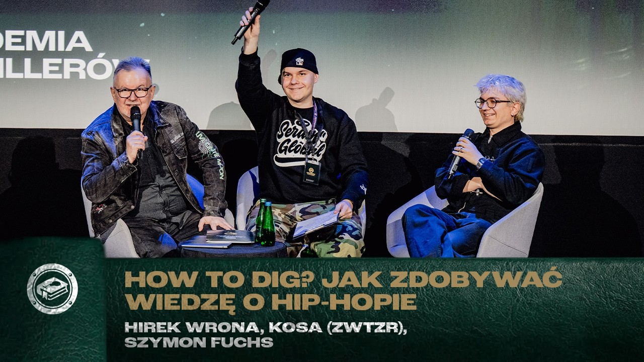 How to dig? Jak zdobywać wiedzę o hip hopie | Hirek Wrona, Kosa (ZWTZR), Szymon Fuchs