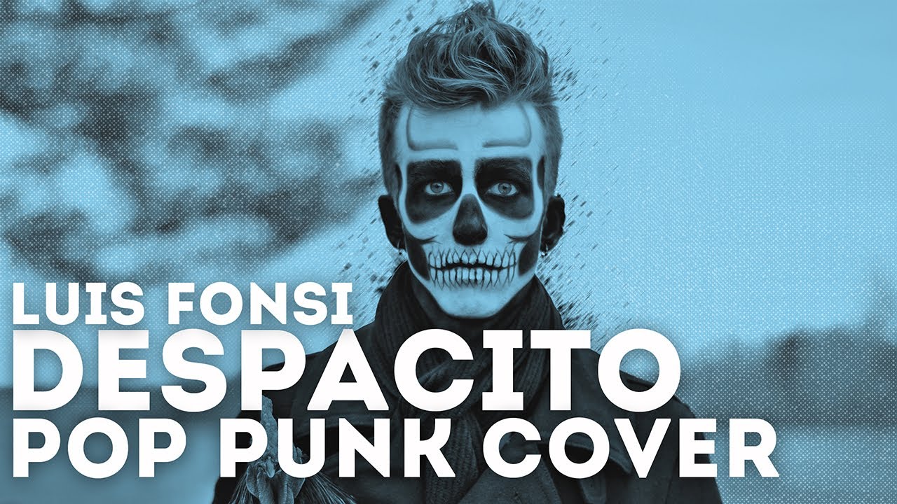 Luis Fonsi - Despacito Feat. Daddy Yankee (Punk Goes Pop) 